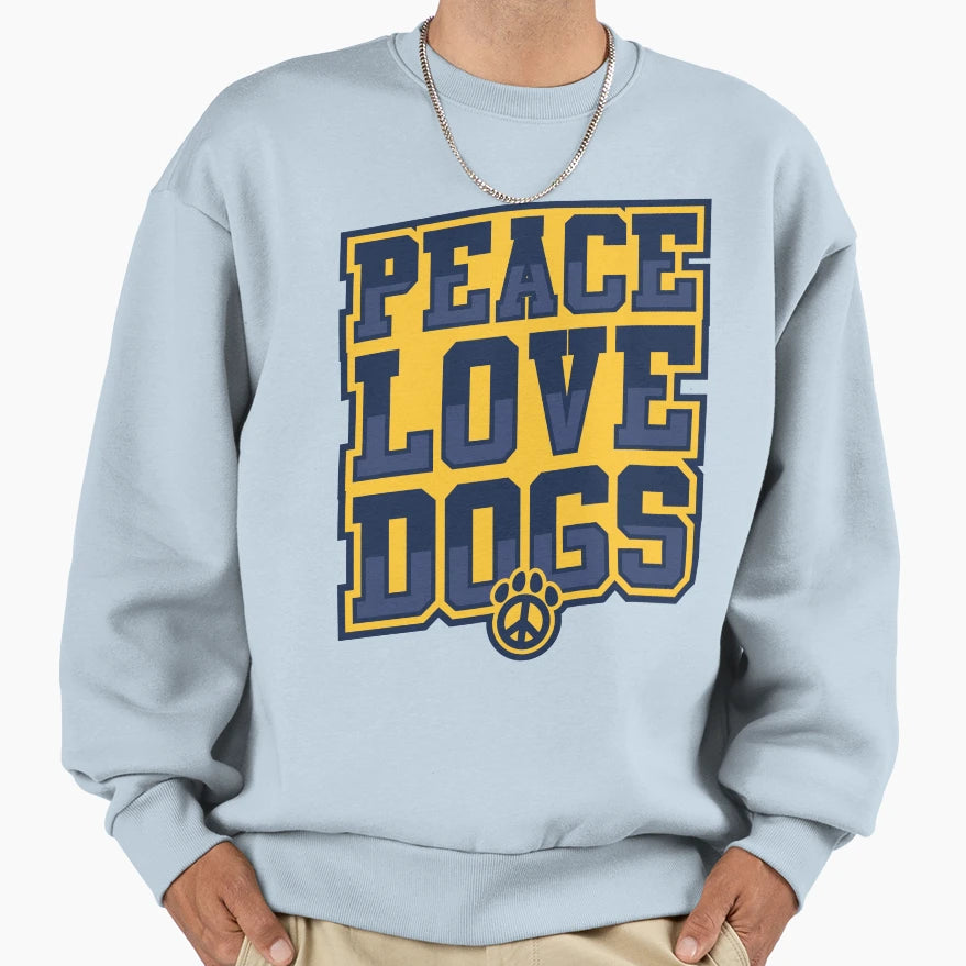 Peace Love Dogs Sweatshirt - Novelty Apparel Men Women - T-Shirt, Sweatshirt, Hoodie