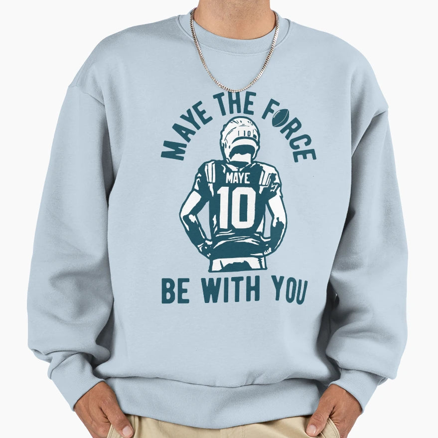 Maye Force Be You Drake Maye New Sweatshirt - Unique Graphic for Adults - T-Shirt, Sweatshirt, Hoodie