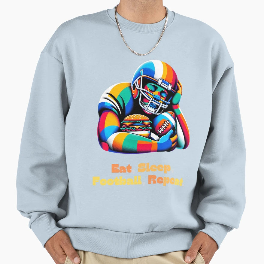 Eat Sleep Football Repeat Sweatshirt - Streetwear Style Men Women - T-Shirt, Sweatshirt, Hoodie