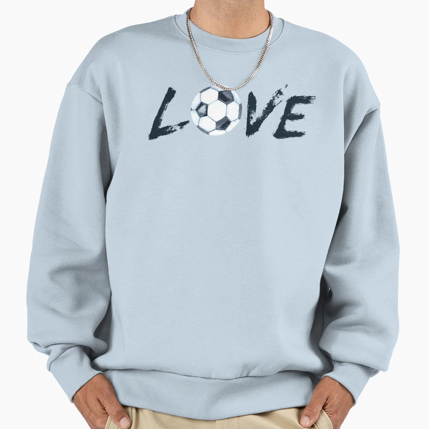 Love Soccer Sweatshirt - Fun Novelty Design Men Women - T-Shirt, Sweatshirt, Hoodie
