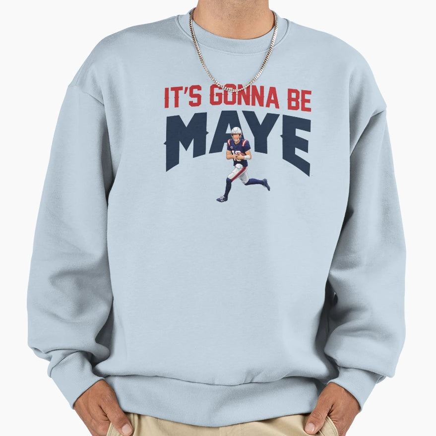 Its Gonna Be Maye Sweatshirt - Custom Art Print Men Women - T-Shirt, Sweatshirt, Hoodie