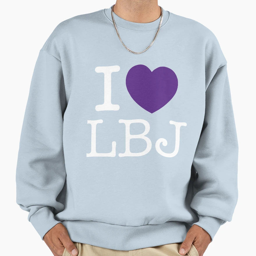 I Love Lbj Home Sweatshirt - Graphic Print for Adults - T-Shirt, Sweatshirt, Hoodie