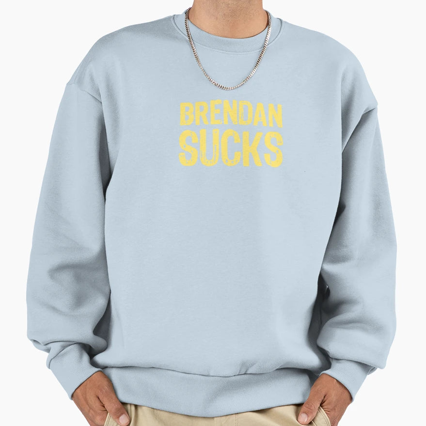 Brendan Sucks Sweatshirt - Custom Art Print for Adults - T-Shirt, Sweatshirt, Hoodie