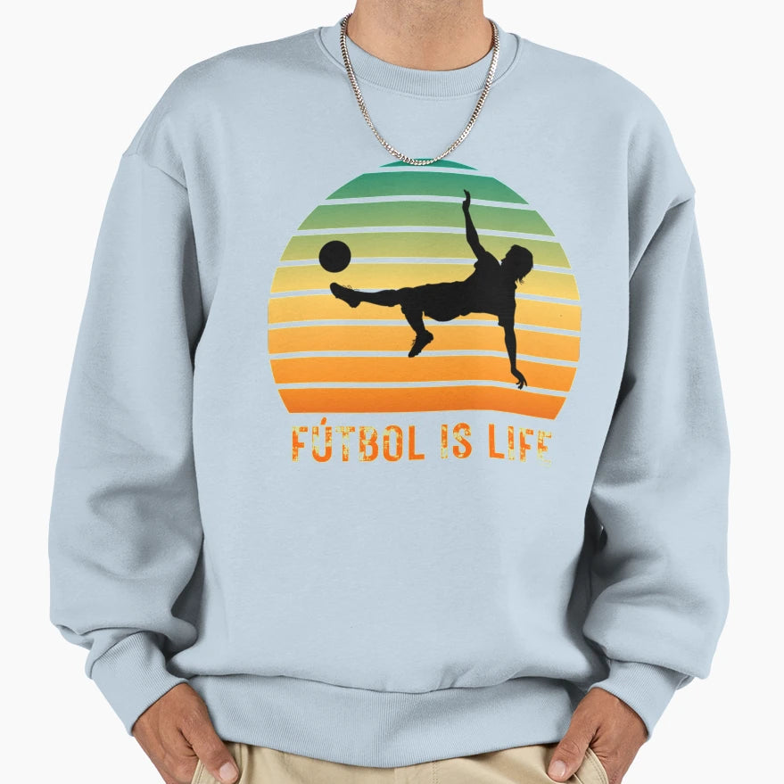 Futbol Is Life Gift Soccer Lovers Sweatshirt - Graphic Print Men Women - T-Shirt, Sweatshirt, Hoodie