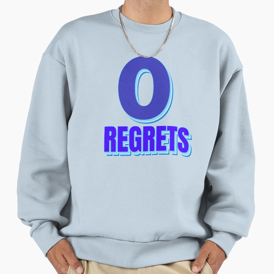 Zero Regrets 0 Regrets Sweatshirt - Casual Everyday Wear Unisex - T-Shirt, Sweatshirt, Hoodie