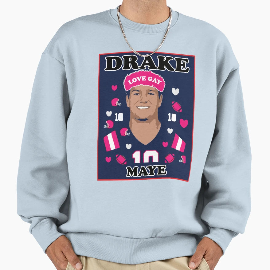 Love Drake Maye Sweatshirt - Fun Novelty Design Men Women - T-Shirt, Sweatshirt, Hoodie