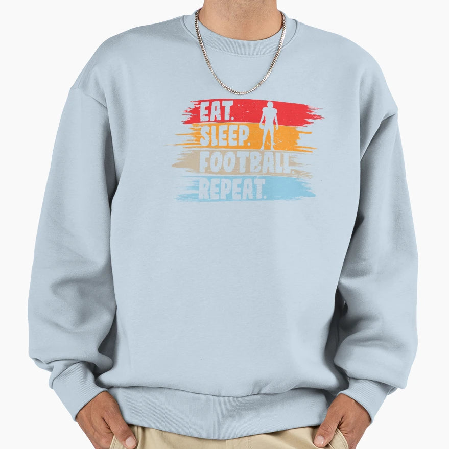 Eat Sleep Football Repeat Football Lovers Sweatshirt - Graphic Print Unisex - T-Shirt, Sweatshirt, Hoodie
