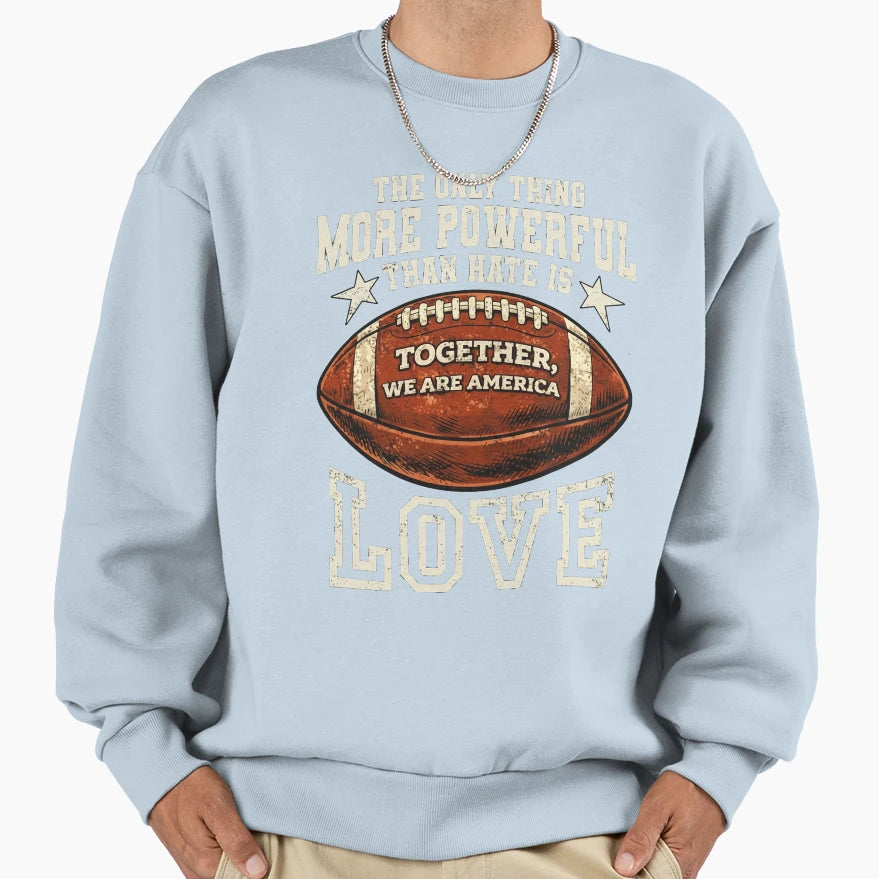 Only Thing More Powerful Than Hate Sweatshirt - Unique Graphic for Adults - T-Shirt, Sweatshirt, Hoodie