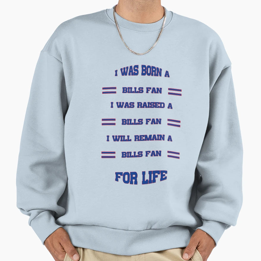 I Was Born Bills Fan I Was Raised Sweatshirt - Minimalist Print Men Women - T-Shirt, Sweatshirt, Hoodie
