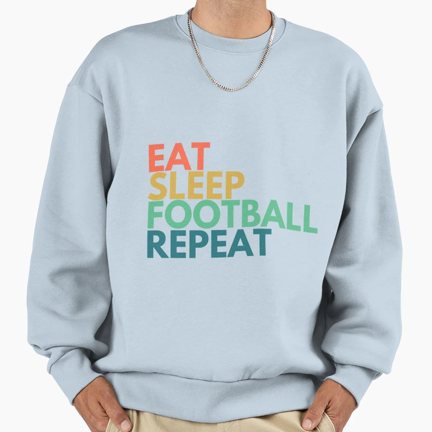 Eat Sleep Football Repeat T-Shirt - Graphic Print Unisex - T-Shirt, Sweatshirt, Hoodie