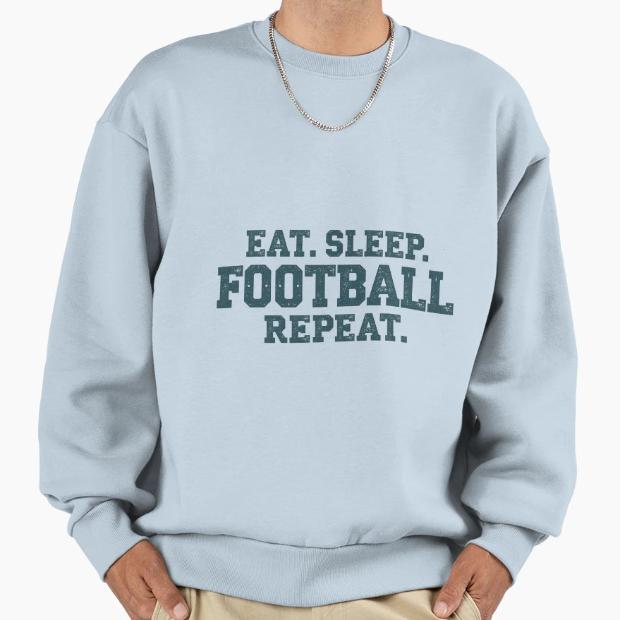 Funny Football Eat Sleep Football Sweatshirt - Streetwear Style for Adults - T-Shirt, Sweatshirt, Hoodie