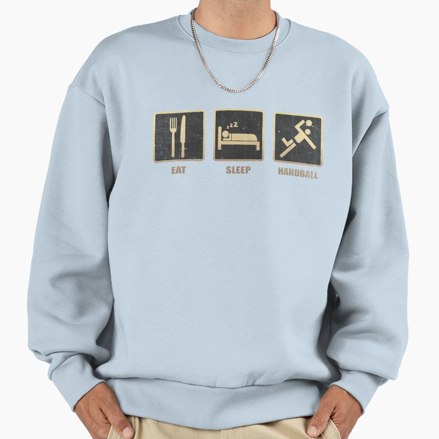 Eat Sleep Handball Sweatshirt - Streetwear Style for Adults - T-Shirt, Sweatshirt, Hoodie
