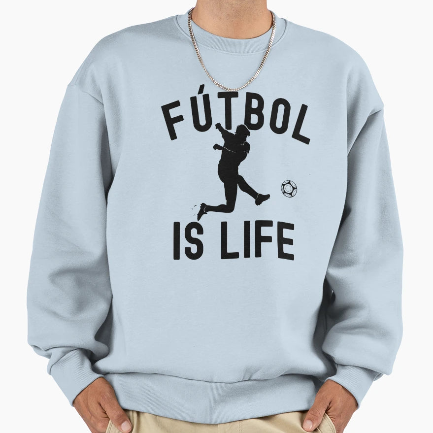 Futbol Is Life Sweatshirt - Novelty Apparel for Adults - T-Shirt, Sweatshirt, Hoodie