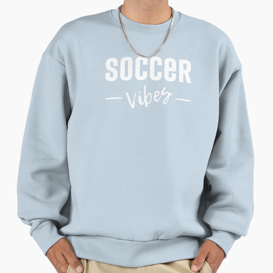 Soccer Vibes Soccer Mom Dad Game Sweatshirt - Fun Novelty Design Men Women - T-Shirt, Sweatshirt, Hoodie