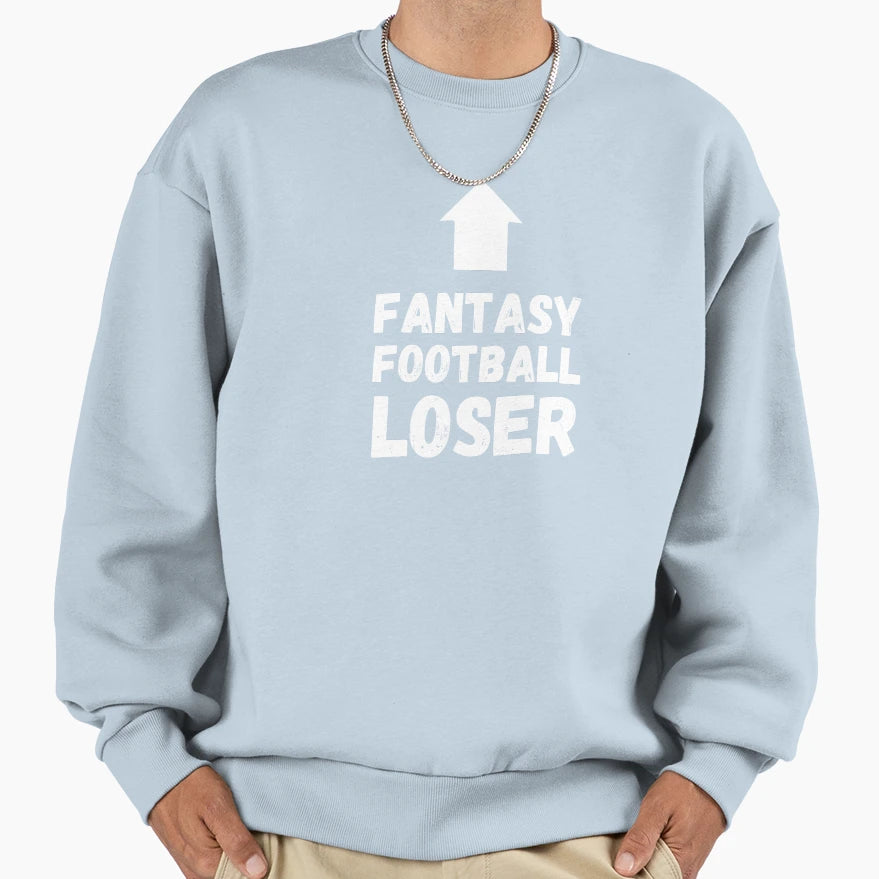 Fantasy Football Loser Sweatshirt - Unique Graphic for Adults - T-Shirt, Sweatshirt, Hoodie