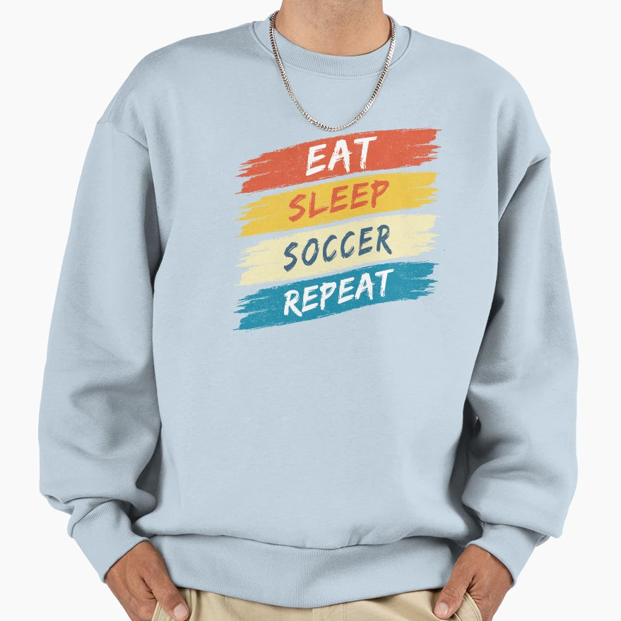 Eat Sleep Soccer Repeat Colours Sweatshirt - Trendy Graphic for Adults - T-Shirt, Sweatshirt, Hoodie