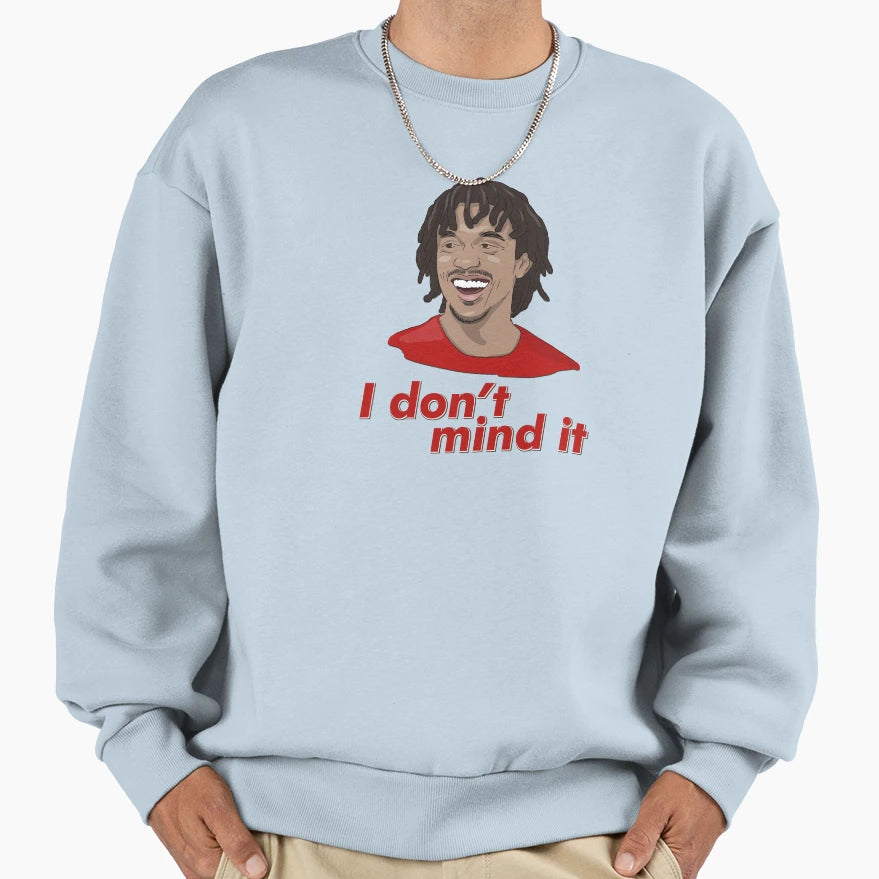 Trent I Dont Mind It Sweatshirt - Novelty Apparel Unisex - T-Shirt, Sweatshirt, Hoodie
