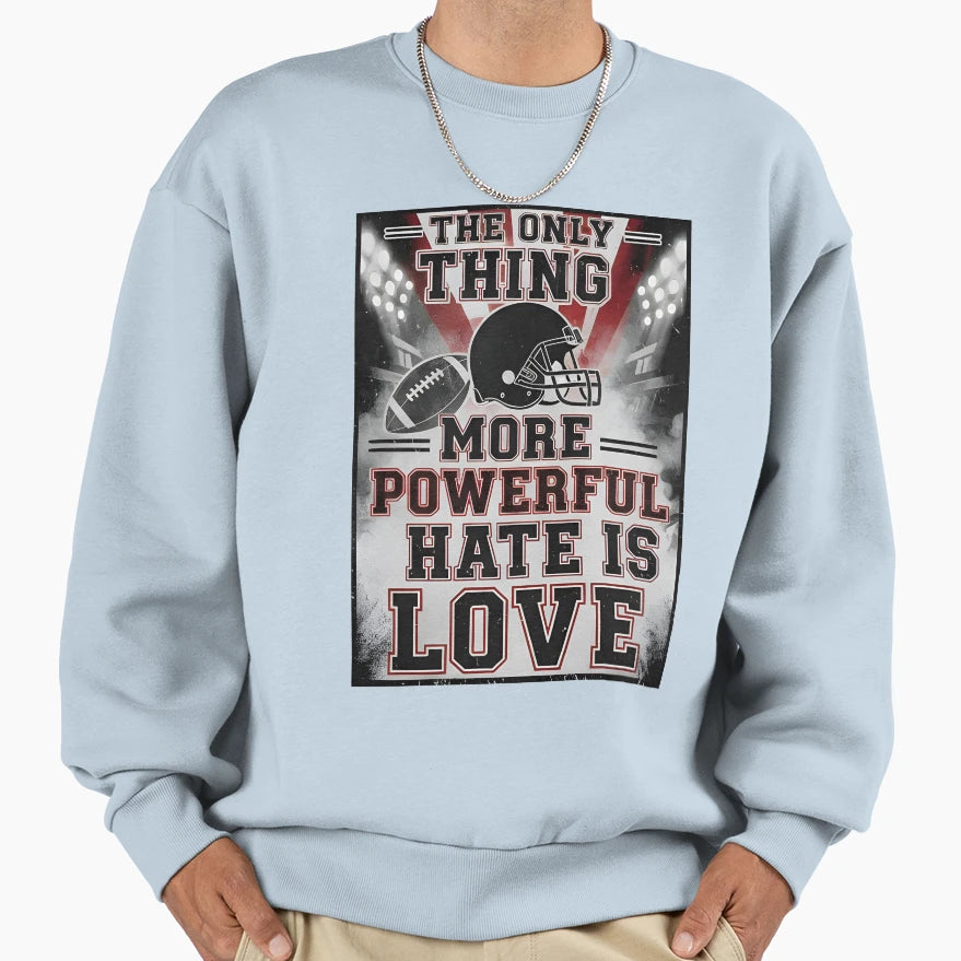 Only Thing More Powerful Than Hate Is Sweatshirt - Custom Art Print Unisex - T-Shirt, Sweatshirt, Hoodie