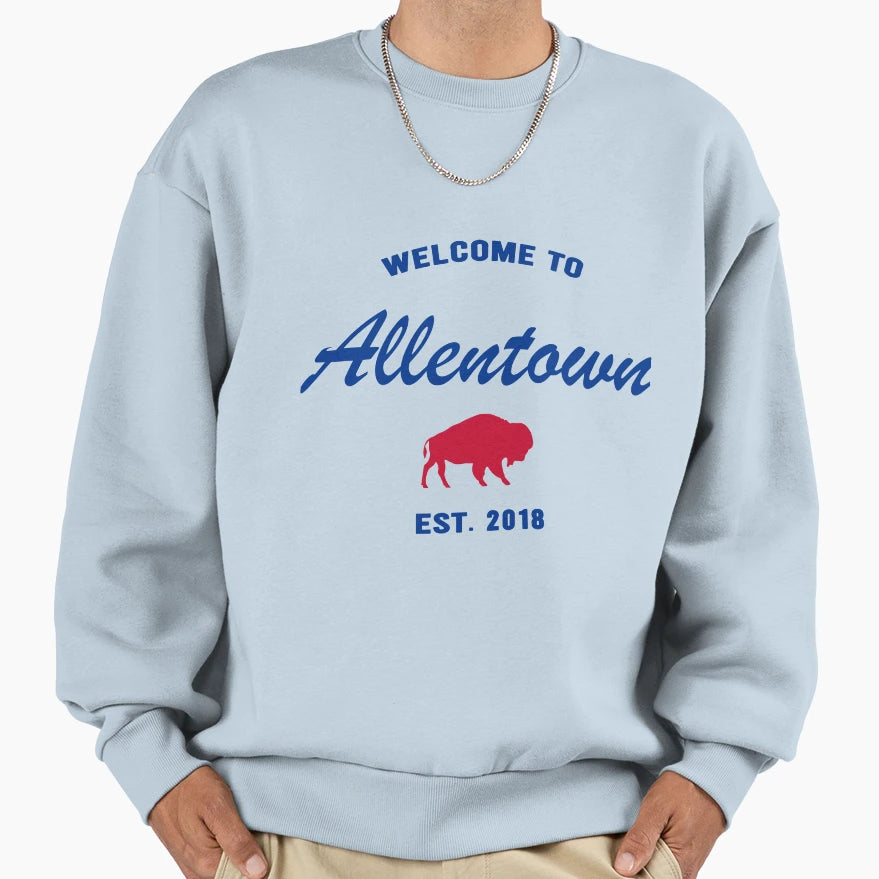 Welcome To Allentown Est 2018 Sweatshirt - Novelty Apparel for Adults - T-Shirt, Sweatshirt, Hoodie