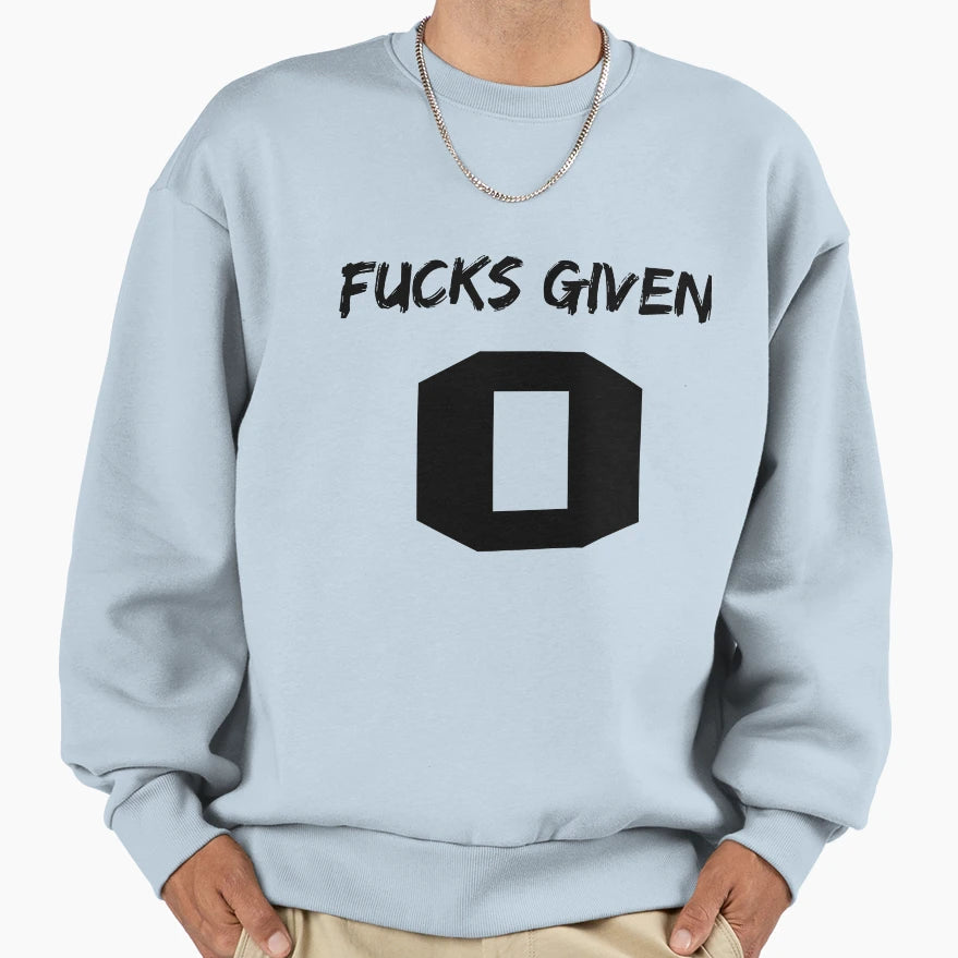 0 F Cks Given Sweatshirt - Graphic Print for Adults - T-Shirt, Sweatshirt, Hoodie