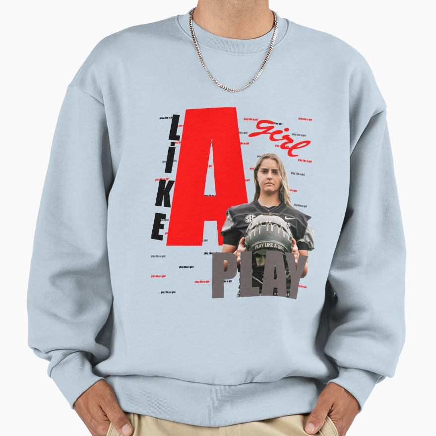 Sarah Fuller Play Like Sweatshirt - Trendy Graphic Men Women - T-Shirt, Sweatshirt, Hoodie
