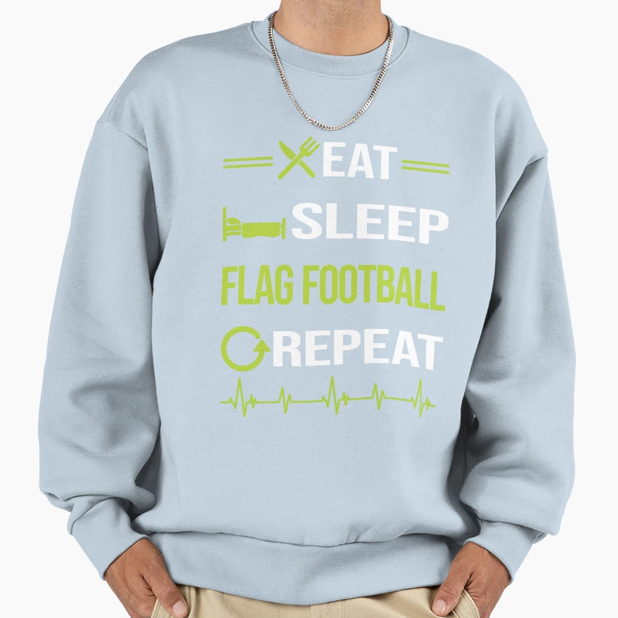 Funny Eat Sleep Repeat Flag Football Sweatshirt - Unique Graphic Men Women - T-Shirt, Sweatshirt, Hoodie