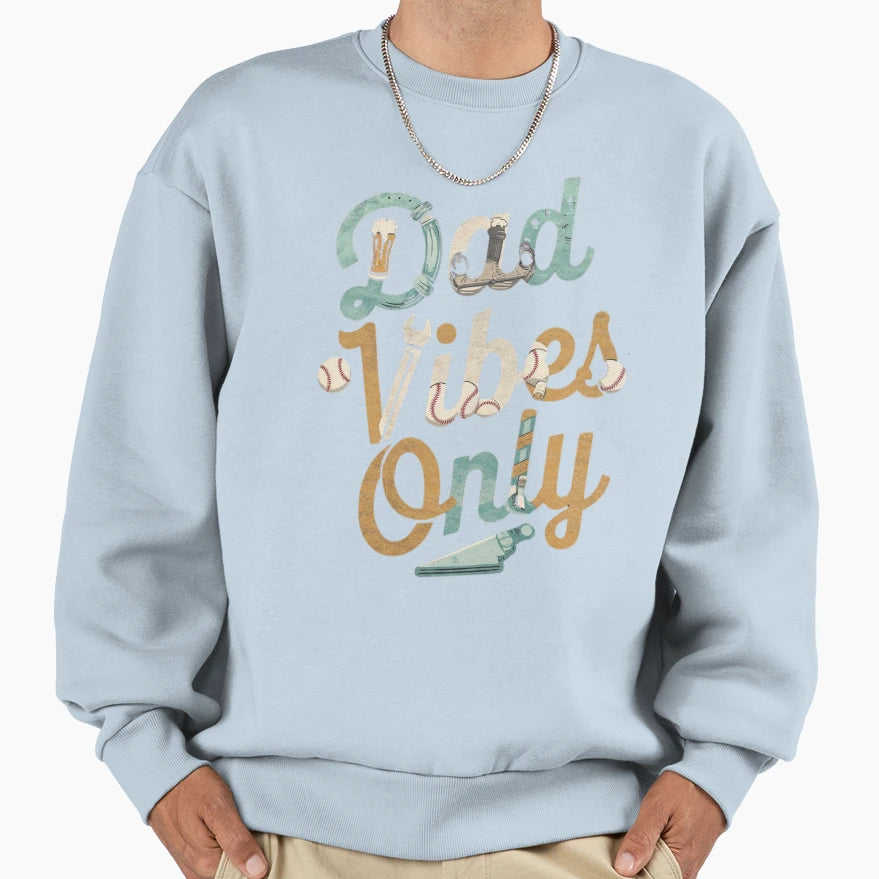 Dad Vibes Only Sweatshirt - Minimalist Print for Adults - T-Shirt, Sweatshirt, Hoodie