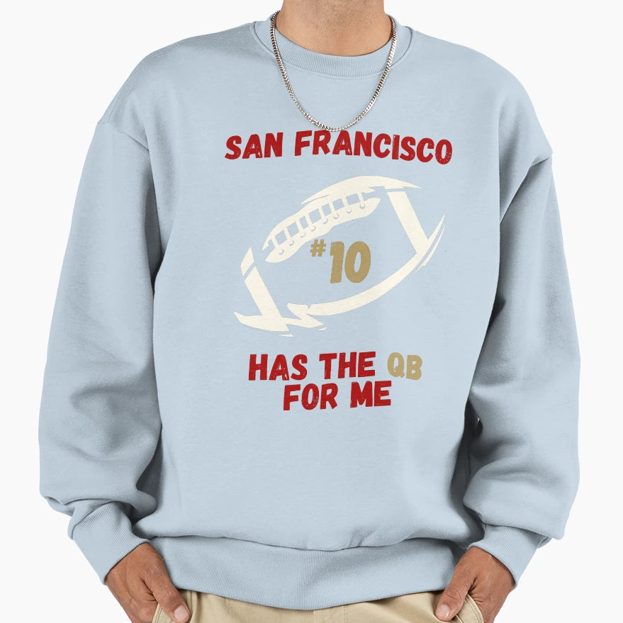 San Francisco Has Qb Me 10 Football Sweatshirt - Aesthetic Graphic Unisex - T-Shirt, Sweatshirt, Hoodie