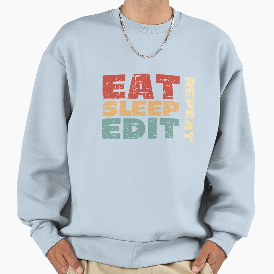 Eat Sleep Edit Repeat Sweatshirt - Graphic Print for Adults - T-Shirt, Sweatshirt, Hoodie