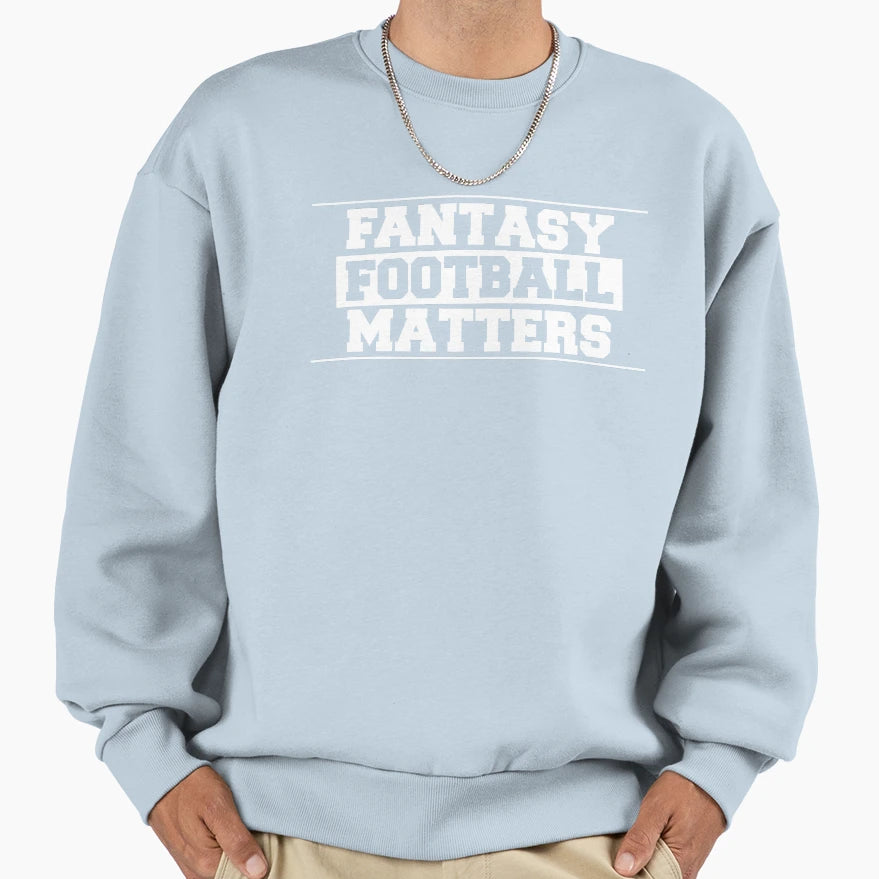 Fantasy Football Matters T-Shirt - Novelty Apparel Men Women - T-Shirt, Sweatshirt, Hoodie