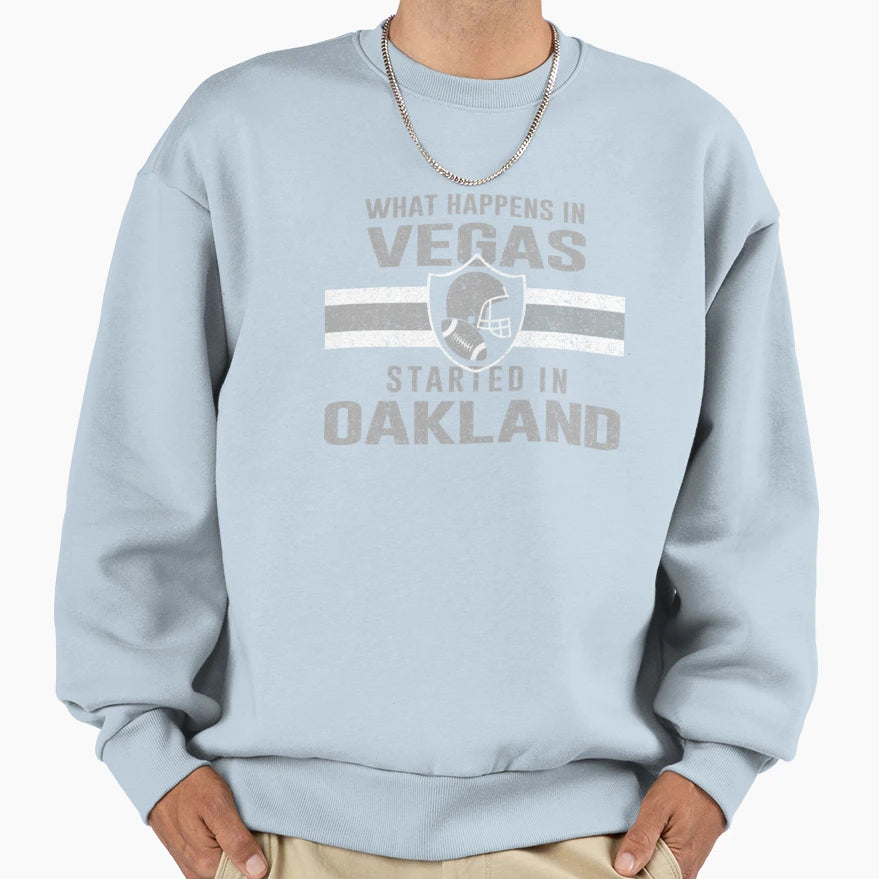 What Happens Vegas Started Oakland Sweatshirt - Custom Art Print Men Women - T-Shirt, Sweatshirt, Hoodie