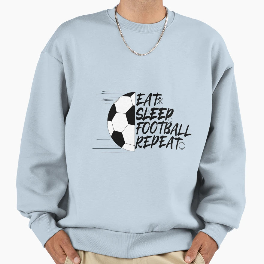 Eat Sleep Foot Ball Repeat Sweatshirt - Streetwear Style for Adults - T-Shirt, Sweatshirt, Hoodie