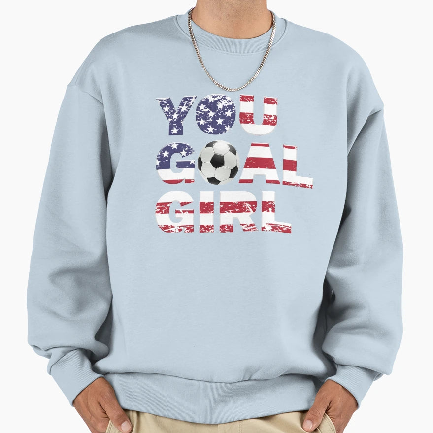 You Goal Womens Soccer Fan Womens Sweatshirt - Casual Everyday Wear Unisex - T-Shirt, Sweatshirt, Hoodie