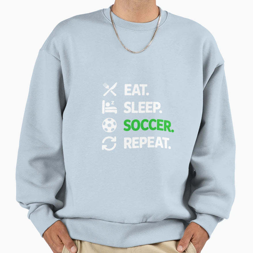 Eat Sleep Soccer Repeat Soccer Sweatshirt - Trendy Graphic for Adults - T-Shirt, Sweatshirt, Hoodie