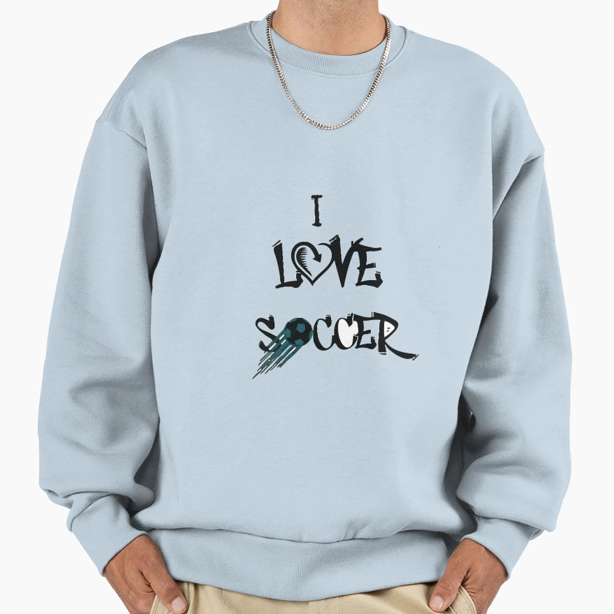 I Love Soccer Sweatshirt - Graphic Print Men Women - T-Shirt, Sweatshirt, Hoodie