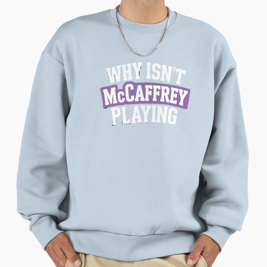 Why Isnt Mccaffrey Playing Sweatshirt - Minimalist Print for Adults - T-Shirt, Sweatshirt, Hoodie