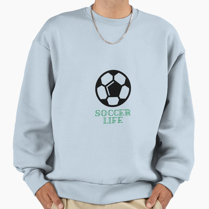 Soccer Life Sweatshirt - Graphic Print Men Women - T-Shirt, Sweatshirt, Hoodie