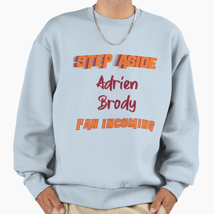 Adrien Brody Step Aside Incoming Sweatshirt - Minimalist Print Men Women - T-Shirt, Sweatshirt, Hoodie