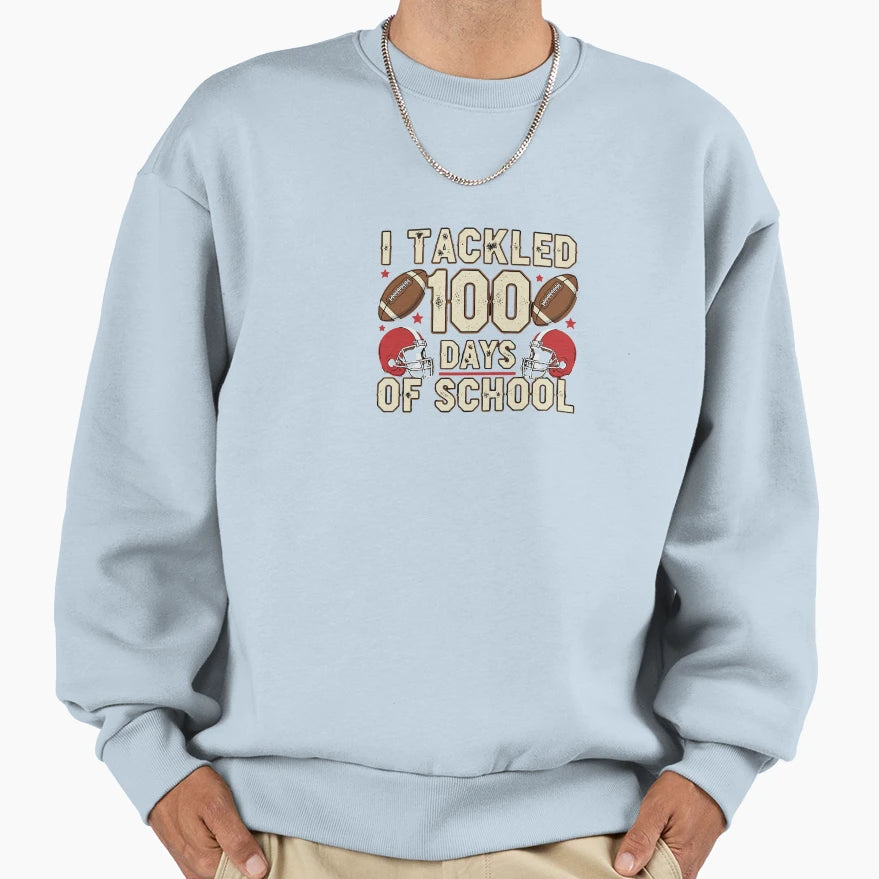 I Tackled 100 Days School Sweatshirt - Aesthetic Graphic Men Women - T-Shirt, Sweatshirt, Hoodie
