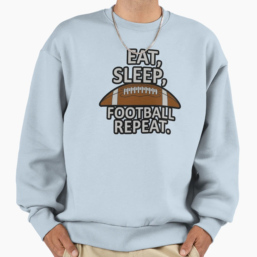 Eat Sleep Football Repeat Sweatshirt - Aesthetic Graphic Men Women - T-Shirt, Sweatshirt, Hoodie