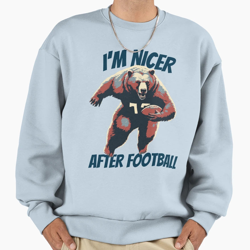 Im Nicer After Football Bear Sweatshirt - Unique Graphic for Adults - T-Shirt, Sweatshirt, Hoodie