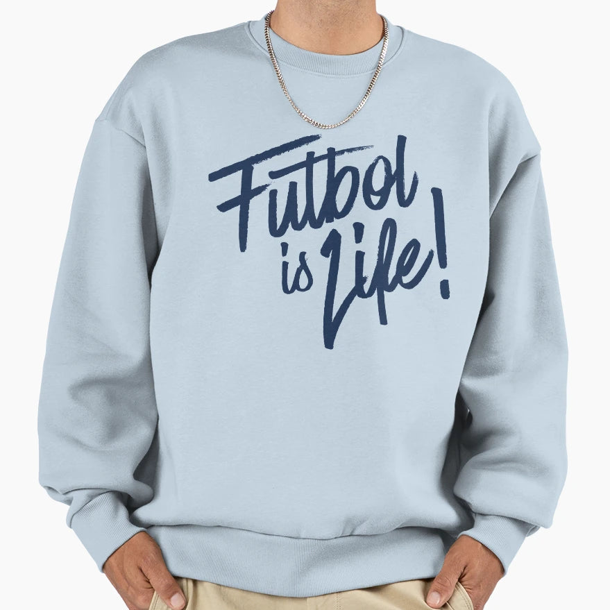 Birthday Futbol Is Lif World Sweatshirt - Streetwear Style Unisex - T-Shirt, Sweatshirt, Hoodie