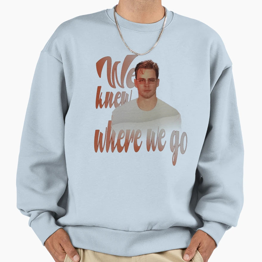 JB Glasses We Knew Where We Go Sweatshirt - Graphic Print Men Women - T-Shirt, Sweatshirt, Hoodie