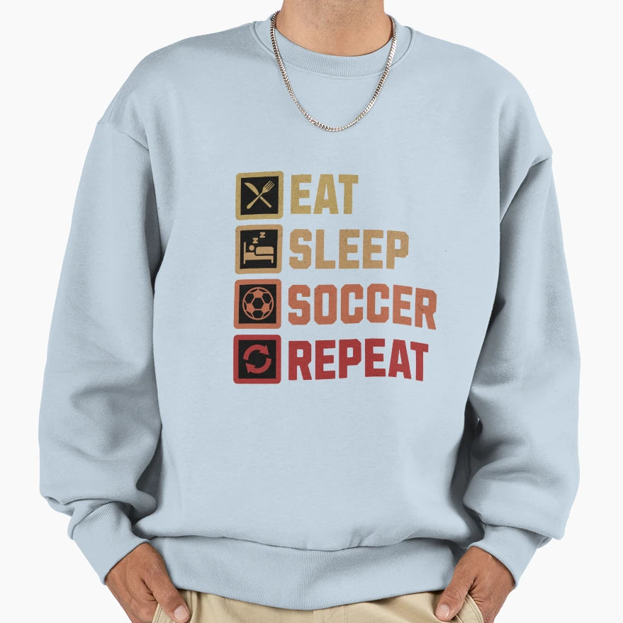 Eat Sleep Soccer Repeat Soccer Sweatshirt - Fun Novelty Design for Adults - T-Shirt, Sweatshirt, Hoodie
