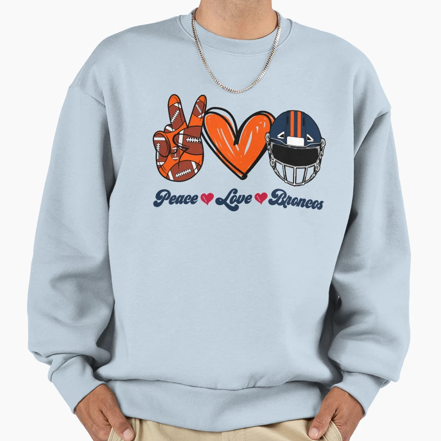 Peace Love Broncos Football Team Sweatshirt - Streetwear Style for Adults - T-Shirt, Sweatshirt, Hoodie