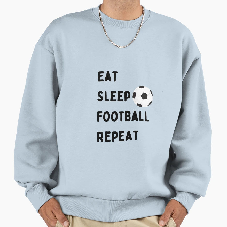 Eat Sleep Football Repeat Sweatshirt - Novelty Apparel for Adults - T-Shirt, Sweatshirt, Hoodie