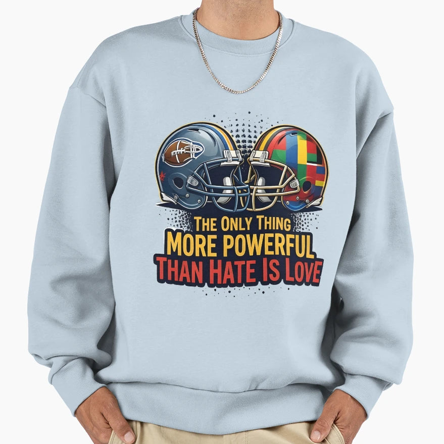 Only Thing More Powerful Than Hate Is Sweatshirt - Minimalist Print Unisex - T-Shirt, Sweatshirt, Hoodie