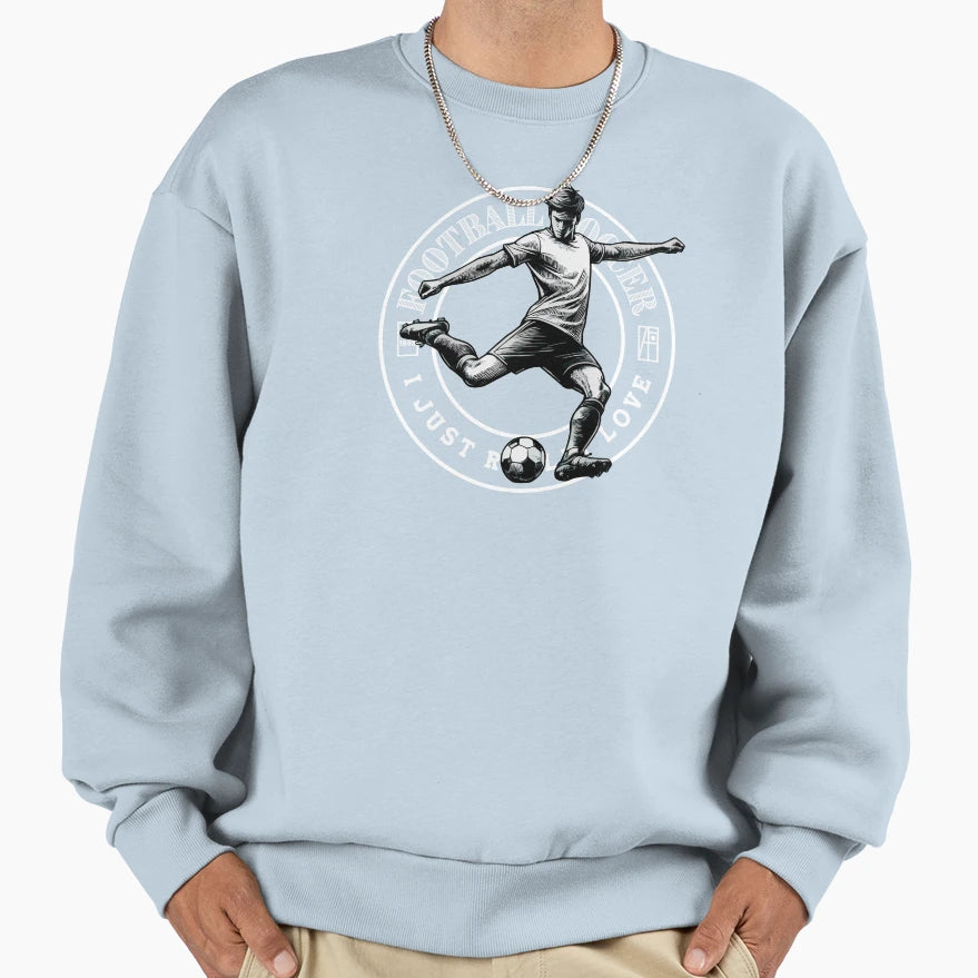 Football Soccer I Just Really Love Sweatshirt - Streetwear Style Unisex - T-Shirt, Sweatshirt, Hoodie