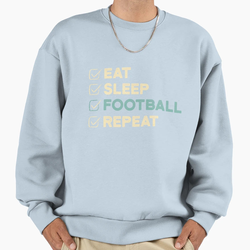 Eat Sleep Football Repeat Funny Sweatshirt - Minimalist Print Unisex - T-Shirt, Sweatshirt, Hoodie