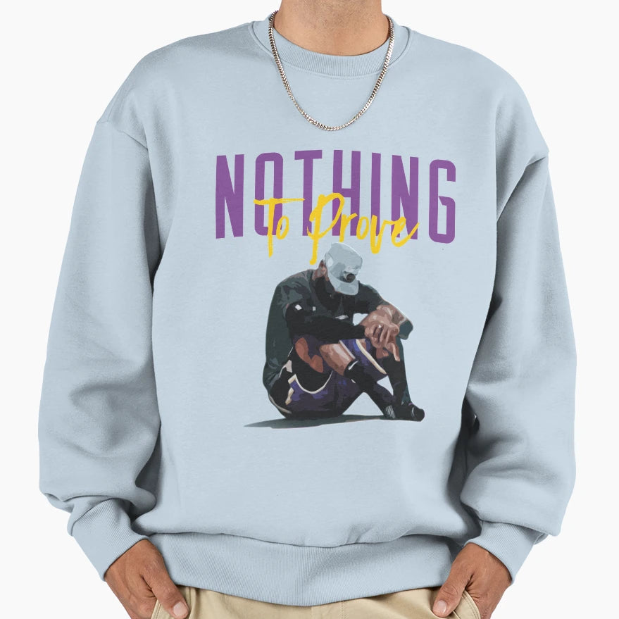 Lebron James Nothing To Prove Sweatshirt - Trendy Graphic Men Women - T-Shirt, Sweatshirt, Hoodie